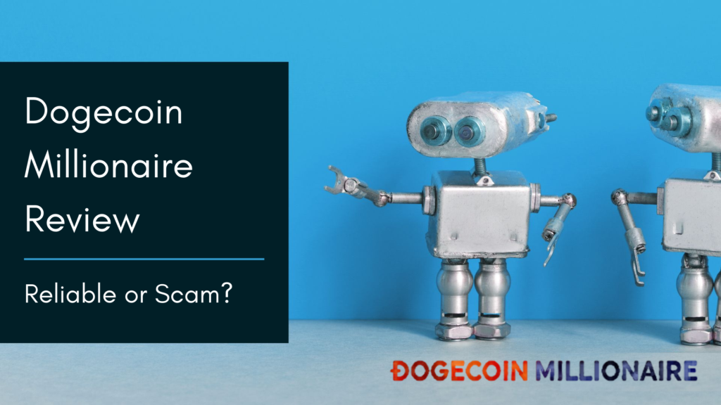 Dogecoin Millionaire Review 2022- Reliable Or A Scam Robot