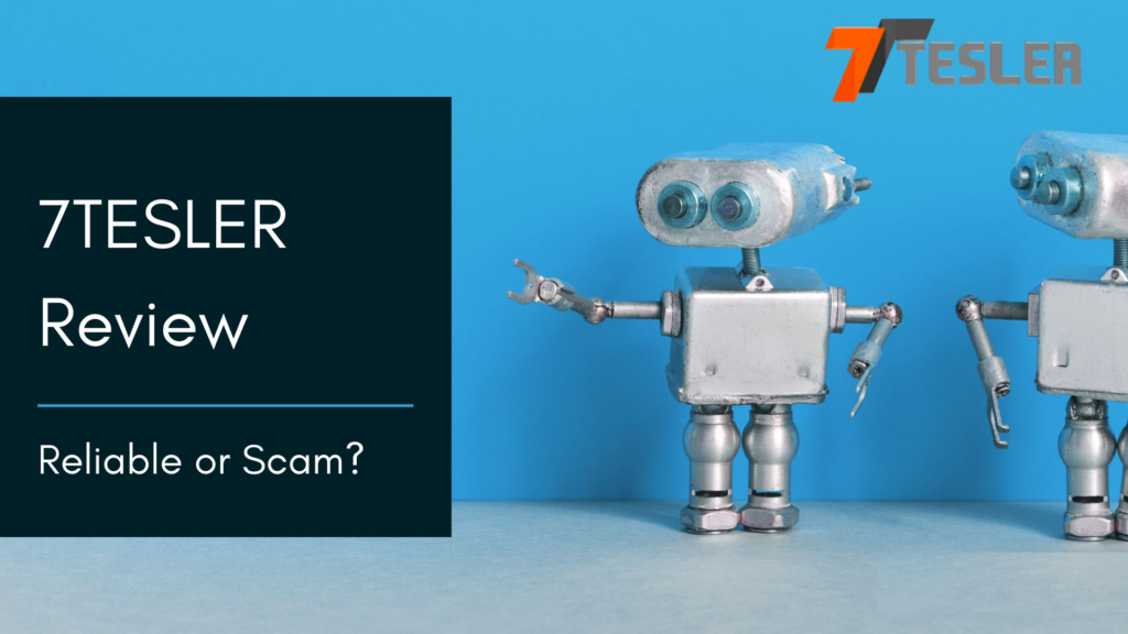 7Tesler Review 2022- Reliable Or A Scam Robot